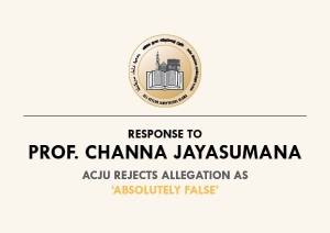 Response to Prof. Channa Jayasumana - ACJU rejects allegation as “absolutely false”